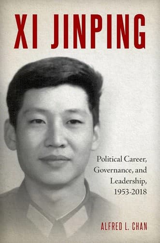 Xi Jinping: Political Career, Governance, and Leadership, 1953-2018